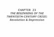 CHAPTER 23 THE BEGINNING OF THE TWENTIETH-CENTURY CRISIS: Revolution & Depression