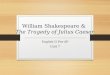 William Shakespeare & The Tragedy of Julius Caesar English II Pre-AP Unit 7