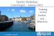 Lynda Paleshnuik | January 2011 1 |1 | Quality Workshop Copenhagen – January 2011 Training session Outline and Objectives