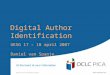 Digital Author Identification UKSG 17 – 18 april 2007 Daniel van Spanje