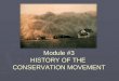 Module #3 HISTORY OF THE CONSERVATION MOVEMENT. Conservation District History ► Early 1930s – Depression rocked the country ► Dust Bowl – unparalleled