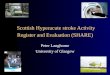 Scottish Hyperacute stroke Activity Register and Evaluation (SHARE) Peter Langhorne University of Glasgow