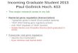 Incoming Graduate Student 2013 Paul Gollnick Hoch. 613 Two major research areas in my lab Bacterial gene regulation (transcription) –Tryptophan genes in
