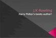 Joanne " Jo " Rowling born 31 July 1965, best known by her pen name J. K. Rowling, is a British novelist, best known as the author of the Harry Potter