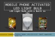 MOBILE PHONE ACTIVATED LED LIGHT BULB LED Light Bulb with a Built in CPU Executive Summary Contact Bobev (415)513-5112 Email support@i-bulb.com