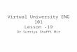 Virtual University ENG 101 Lesson -19 Dr.Surriya Shaffi Mir