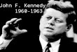 John F. Kennedy 1960-1963. The Election of 1960 The election of 1960 was the closest since 1884; Kennedy defeated Richard Nixon by fewer than 119,000