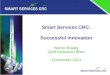 Smart Services CRC: Successful Innovation Warren Bradey Chief Executive Officer 4 December, 2013