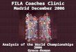 FILA Coaches Clinic Madrid December 2006 Analysis of the World Championships 2006 Greco-Roman Prof. Dr. Harold Tünnemann