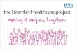 Bromley Healthcare. Our Objectives To Provide Community Healthcare To be seen as a provider of choice