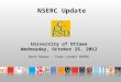 University of Ottawa Wednesday, October 25, 2012 Dave Bowen – Team Leader NSERC NSERC Update