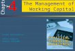 4 4 Chapter The Management of Working Capital Slides Developed by: Terry Fegarty Seneca College