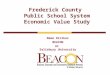 Frederick County Public School System Economic Value Study Memo Diriker BEACON At Salisbury University