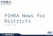 PIHRA News for Districts December 2014. The Professionals In Human Resources Association is a professional association dedicated to the continuous enhancement