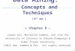 1 Data Mining: Concepts and Techniques (3 rd ed.) — Chapter 8 — Jiawei Han, Micheline Kamber, and Jian Pei University of Illinois at Urbana-Champaign &