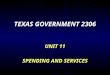 TEXAS GOVERNMENT 2306 UNIT 11 SPENDING AND SERVICES