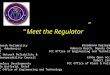 “Meet the Regulator” Network Reliability P.J. Aduskevicz ATT FCC Network Reliability & Interoperability Council Wireless Developments Dale Hatfield, Chief