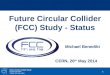1 Future Circular Collider Study Michael Benedikt CERN, 26 th May 2014 Future Circular Collider (FCC) Study - Status Michael Benedikt