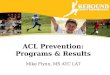 ACL Prevention: Programs & Results Mike Flynn, MS ATC LAT