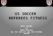 US SOCCER REFEREES FITNESS Bill Jordan and Reed Christy CES, PES, NASM CPT, MBA, USSF NATIONAL REFEREE