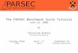 The PARSEC Benchmark Suite Tutorial June 22, 2008 by Christian Bienia Princeton University Yurong Chen Intel Eric Li Intel Jonathan Su Stanford University