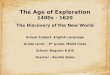 The Age of Exploration 1400s - 1620 The Discovery of the New World School Subject: English Language Grade Level : 8 th grade, Mofet Class School: Rogozin