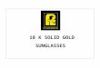 18 K SOLID GOLD SUNGLASSES. GAFAS COMPLETAS - FULLRIM GAFAS AL AIRE - RIMLESS GAFAS SEMI AL AIRE - HALFRIM ELIGE MODELO O PULSA BLANCO PARA SEGUIR – SELECT