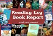 Reading Log Book Report a multi-genre project. What is a multi-genre book report? A multi-genre book report is a combination of a written report paired