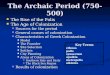 The Archaic Period (750-500) The Rise of the Polis The Rise of the Polis The Age of Colonization The Age of Colonization Sources for the period Sources