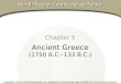 Chapter 5, Section Chapter 5 Ancient Greece (1750 B.C.–133 B.C.) Copyright © 2003 by Pearson Education, Inc., publishing as Prentice Hall, Upper Saddle