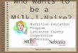 Who wants to be a Milk-I-Naire? Nutrition Education Program Lancaster County Cooperative Extension Updated 6/12/2003