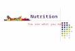 Nutrition You are what you eat. Influences on Eating Patterns Media - advertisements - vending machine food Parents - role models - absence of family