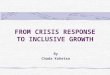 FROM CRISIS RESPONSE TO INCLUSIVE GROWTH By Chada Koketso