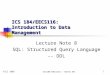 Fall 2005 ICS184/EECS116 – Notes 08 1 ICS 184/EECS116: Introduction to Data Management Lecture Note 8 SQL: Structured Query Language -- DDL