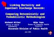 Linking Mortality and Inpatient Discharge Records: Comparing Deterministic and Probabilistic Methodologies Richard Miller Office of Health Informatics