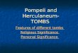 Pompeii and Herculaneum- TOMBS Features of different tombs Features of different tombs Religious Significance Religious Significance Personal Significance