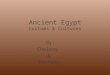 Ancient Egypt Customs & Cultures By: Chelsey & Kennedy