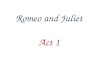 Romeo and Juliet Act 1. Where does the play Romeo and Juliet take place? A. B. C. D. Venice, Italy Padua, Italy Verona, Italy Rome, Italy