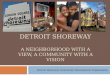 Detroit Shoreway Community Development Organization WELCOME TO DETROIT SHOREWAY A NEIGHBORHOOD WITH A VIEW, A COMMUNITY WITH A VISION