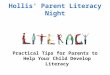 Hollis’ Parent Literacy Night Practical Tips for Parents to Help Your Child Develop Literacy