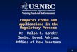 1 Computer Codes and Applications in the Regulatory Process Dr. Ralph R. Landry Senior Level Advisor Office of New Reactors
