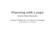 Planning with Loops Some New Results Yuxiao (Toby) Hu and Hector Levesque University of Toronto