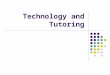 Technology and Tutoring. What is “technology”? In olden days, technology was a slate, a chalk, and an eraser. These days, technology includes computers,