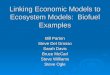 Linking Economic Models to Ecosystem Models: Biofuel Examples Bill Parton Steve Del Grosso Sarah Davis Bruce McCarl Steve Williams Steve Ogle