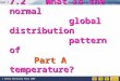© Oxford University Press 2009 Part 7 Global warming─Are humans responsible? Quit 7.2What is the normal global distribution global distribution pattern