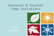 Seasonal & Diurnal Temp Variations ATS351 Lecture 3