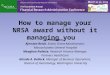 How to manage your NRSA award without it managing you Presenters: Kjersten Reich, Senior Grant Administrator, Massachusetts General Hospital Meaghan Nolette,