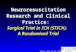 Neuroresuscitation Research and Clinical Practice: Surgical Trial in ICH (STICH): A Randomised Trial Edward P. Sloan, MD, MPH, FACEP