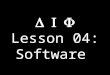 Lesson 04: Software. Operating Systems Operating System Functions Hardware Management Networking Application/Machine Interface Graphical User Interface