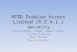 RFID Enabled Access Limited (R.E.A.L.) Security Christopher Lange, Team Leader Clinton Plaza Paul Brown David Kenney